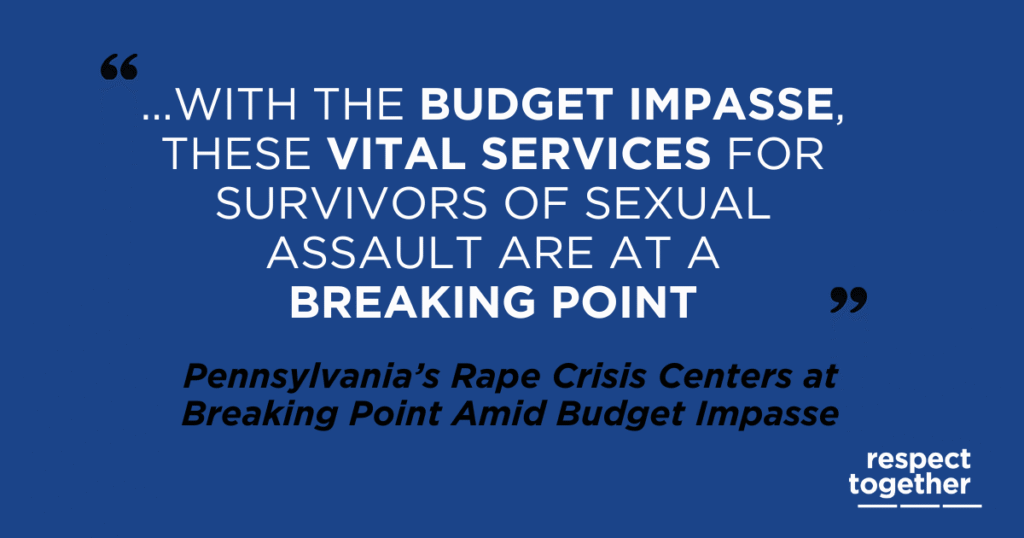 "With the budget impasse, these vital services for survivors of sexual assault are at a breaking point" Pennsylvania's Rape Crisis Centers at Breaking Point Amid Budget Impasse